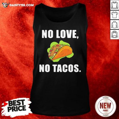 Perfect No Love No Tacos Tank Top- Design By Daintytee.com