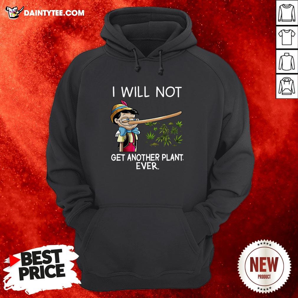 Pinocchio I Will Not Get Another Plant Ever Hoodie