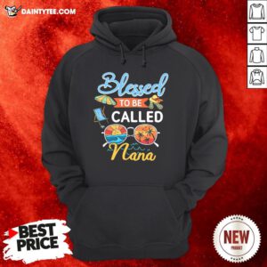 Premium Blessed To Be Called Nana Summer Hoodie- Design By Daintytee.com