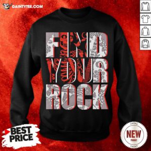 Premium Find Your Rock Sweatshirt- Design By Daintytee.com
