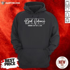 Premium Godfidence Knowing I Can’t But He Can Hoodie- Design By Daintytee.com