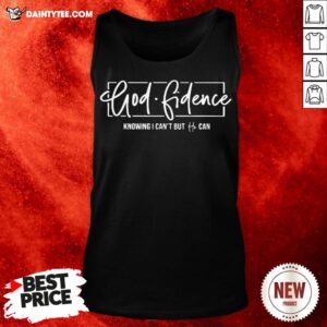 Premium Godfidence Knowing I Can’t But He Can Tank Top- Design By Daintytee.com