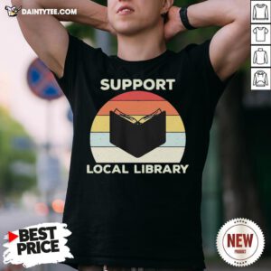 Premium Support Local Library Vintage Shirt- Design By Daintytee.com