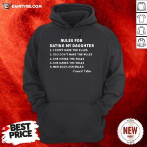 Rules For Dating My Daughter Hoodie