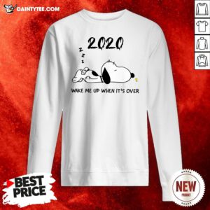 Snoopy 2020 Wake Me Up When It’s Over Sweatshirt