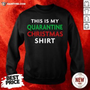This Is My Quarantine Christmas Sweatshirt