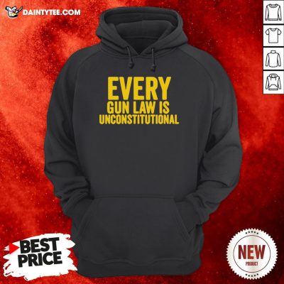Top Every Gun Law Is Unconstitutional Hoodie- Design By Daintytee.com