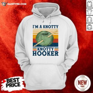 Top I’m A Knotty Knotty Hooker Crochet And Knitting Hoodie- Design By Daintytee.com