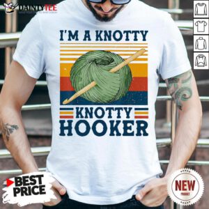 Top I’m A Knotty Knotty Hooker Crochet And Knitting Shirt- Design By Daintytee.com