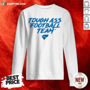 Tough Ass Football Team Sweatshirt