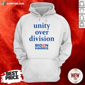Unity Over Division Biden For President Biden Harris Hoodie
