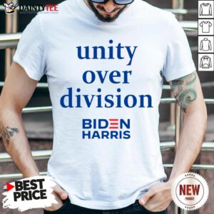 Unity Over Division Biden For President Biden Harris Shirt