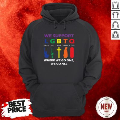 We Support LGBTQ Where We Go One We Go All Hoodie