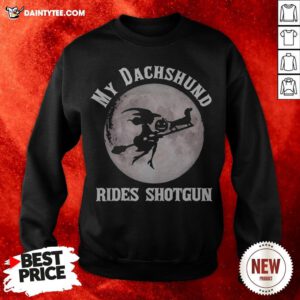 Witch My Dachshund Rides Shotgun Halloween Sweatshirt
