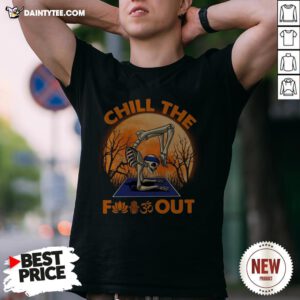 Yoga Skeleton Chill The Fuck Out Halloween Shirt