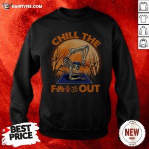 Yoga Skeleton Chill The Fuck Out Halloween Sweatshirt