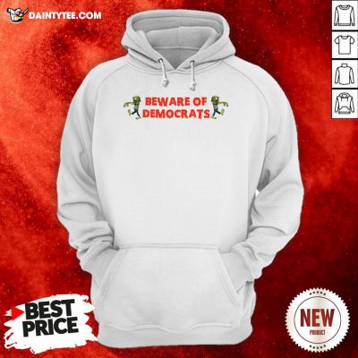 Zombies Beware Of Democrats White Hoodie