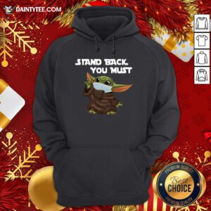 Awesome Baby Yoda Face Mask Stand Back You Must Hoodie- Design By Daintytee.com