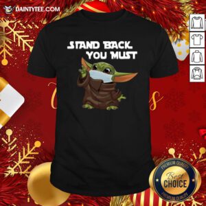 Awesome Baby Yoda Face Mask Stand Back You Must Shirt- Design By Daintytee.com