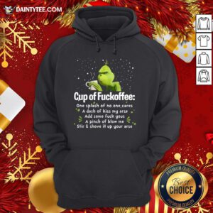 Awesome Cup of Fuckoffee One Splash of No One Cares Grinch Hoodie- Design By Daintytee.com