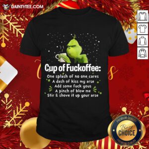 Awesome Cup of Fuckoffee One Splash of No One Cares Grinch T-Shirt- Design By Daintytee.com