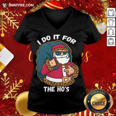 I Do It For The Hos Christmas Gift Funny Xmas Ho Ho Ho V Neck- Design By Daintytee.com I Do It For The Hos Christmas Gift Funny Xmas Ho Ho Ho V Neck- Design By Daintytee.com