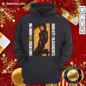 Awesome I Hate Myself For Loving You Joan Jett Hoodie