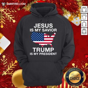 Awesome Jesus Is My Savior Trump Is My President American Hoodie- Design By Daintytee.com