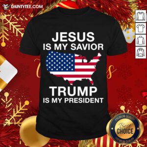 Awesome Jesus Is My Savior Trump Is My President American Shirt- Design By Daintytee.com