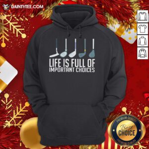 Awesome Life Is Full Of Choices Golf Hoodie - Design By Daintytee.com