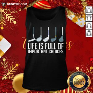 Awesome Life Is Full Of Choices Golf Tank Top- Design By Daintytee.com