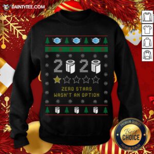 2020 Toilet Paper Zero Stars Wasnt An Option Ugly Christmas Sweatshirt- Design By Daintytee.com