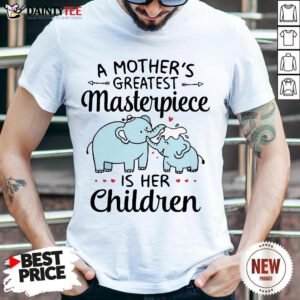 Funny A Mother’s Greatest Masterpiece Is Her Children Elephant Shirt- Design By Daintytee.com