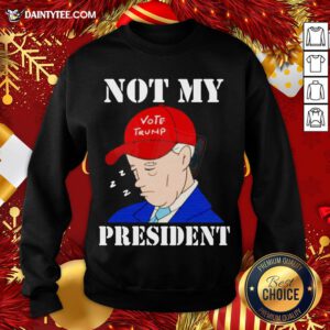 Funny Biden Not My Vote Trumpa President Election Sweatshirt- Design By Daintytee.com