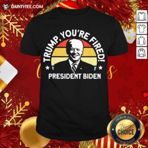 Funny Biden Won Anti Trump You’re Fired Trump Lost 2020 Shirt- Design By Daintytee.com