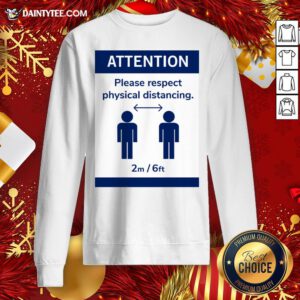 Funny Corona Virus Social Attention Please Respect Physical Distancing Sweatshirt- Design By Daintytee.com