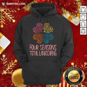 Four Seasons Total Landscaping Flower Style For Women Cool Print For Gift Hoodie- Design By Daintytee.com
