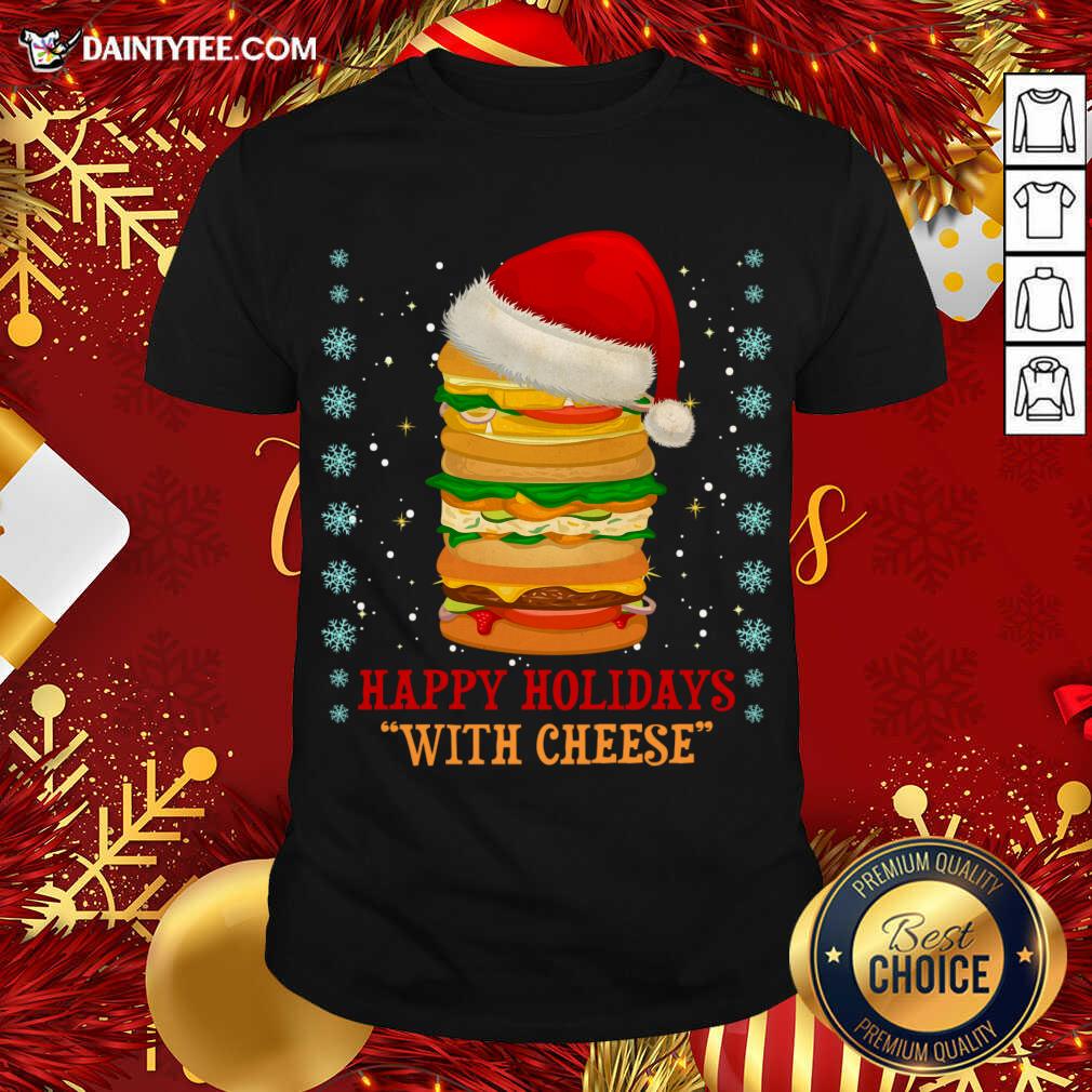Happy Holidays With Cheese Christmas 2020 Cheeseburger Gift T-Shirt- Design By Daintytee.com