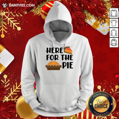 Funny Here For the Pie Funny Thanksgiving Hoodie- Design By Daintytee.com