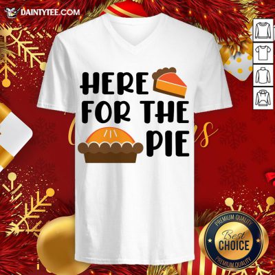 Funny Here For the Pie Funny Thanksgiving V Neck- Design By Daintytee.com
