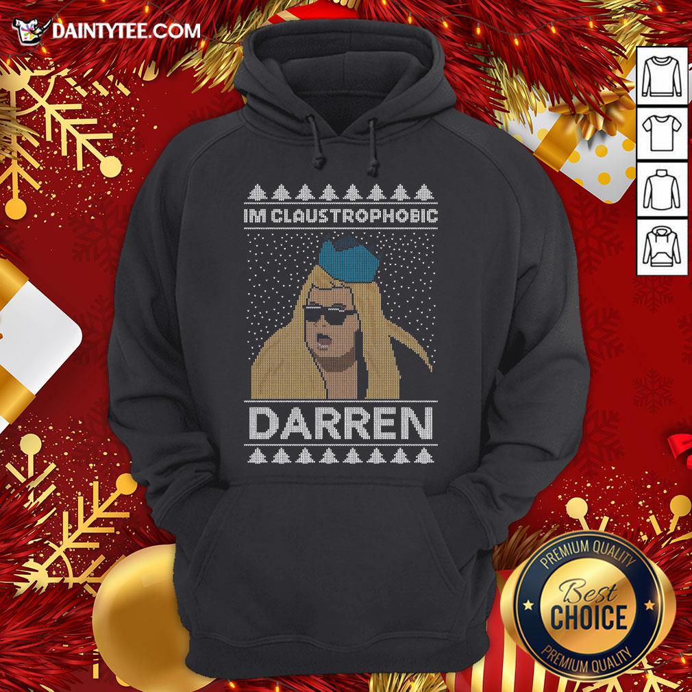 Funny I’m Claustrophobic Darren Ugly Christmas Hoodie- Design By Daintytee.com Funny I’m Claustrophobic Darren Ugly Christmas Hoodie- Design By Daintytee.com