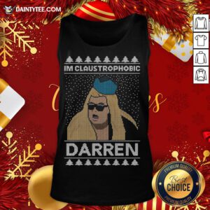 Funny I’m Claustrophobic Darren Ugly Christmas Tank Top- Design By Daintytee.com