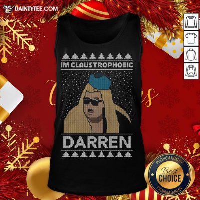 Funny I’m Claustrophobic Darren Ugly Christmas Tank Top- Design By Daintytee.com