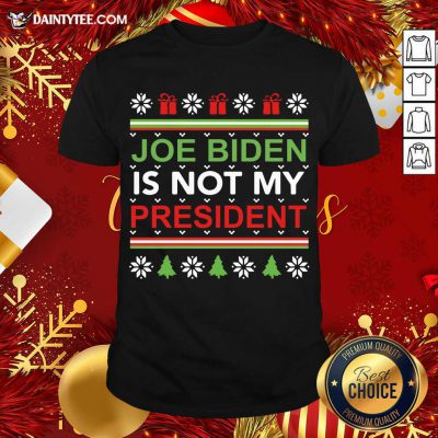 Joe Biden Is Not My President Christmas Ugly Shirt- Design By Daintytee.com