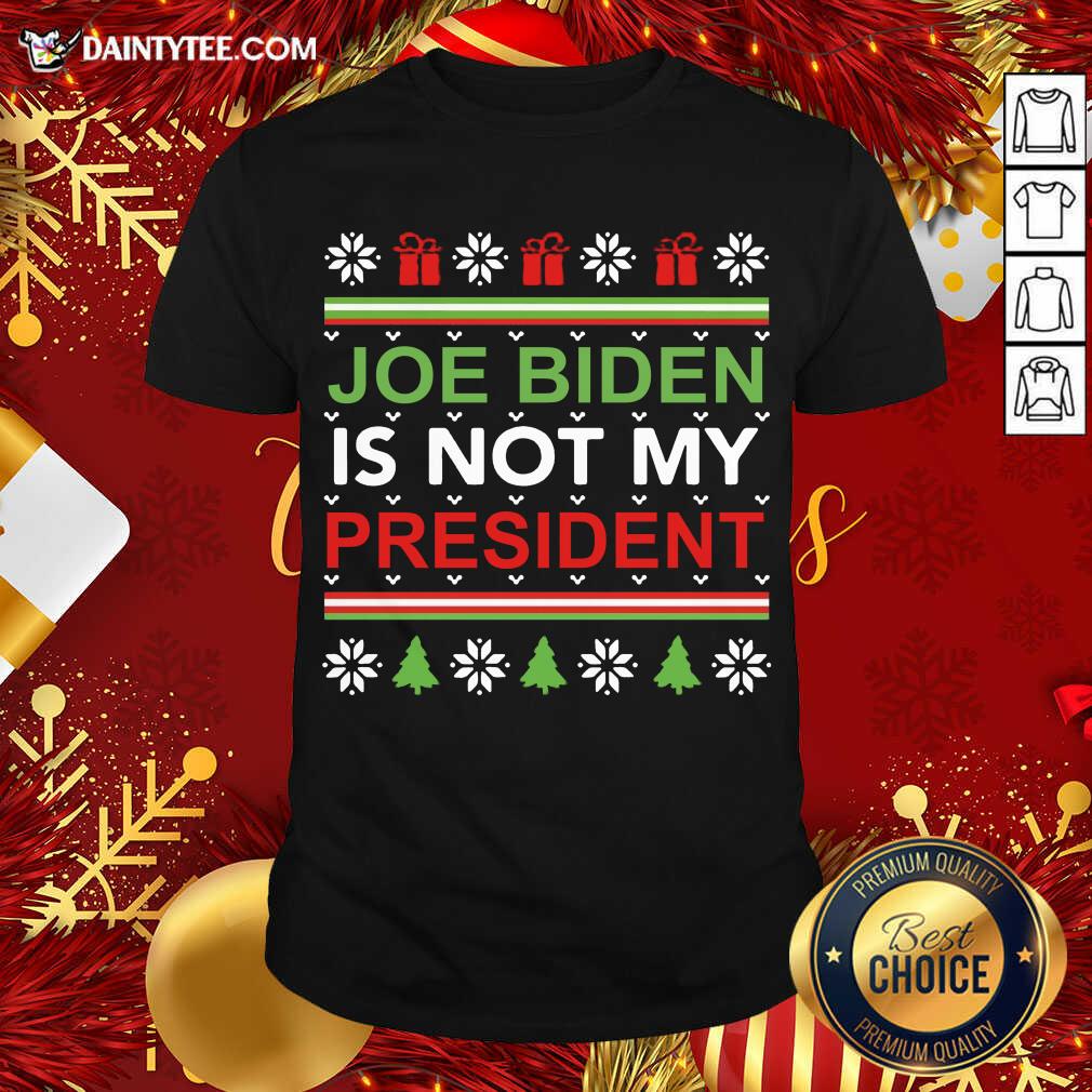 Joe Biden Is Not My President Christmas Ugly Shirt- Design By Daintytee.com