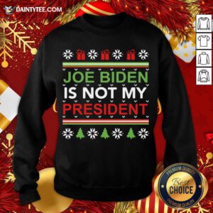 Joe Biden Is Not My President Christmas Ugly Sweatshirt- Design By Daintytee.com