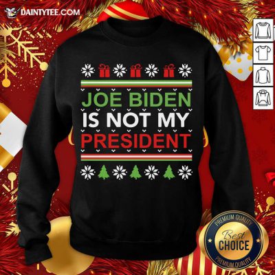 Joe Biden Is Not My President Christmas Ugly Sweatshirt- Design By Daintytee.com