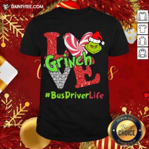 Love Grinch #BusDriverLife Christmas Shirt- Design By Daintytee.com