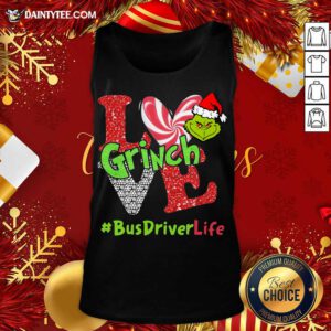 Love Grinch #BusDriverLife Christmas Tank Top- Design By Daintytee.com