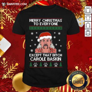 Merry Christmas To Everyone Except That Bitch Carole Baskin Ugly Christmas Shirt- Design By Daintytee.com